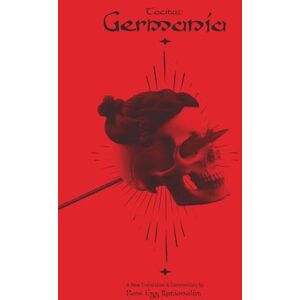 Tacitus, Cornelius Germania: A New Translation and Commentary Tacitus, Cornelius Germania: A New Translation and Commentary