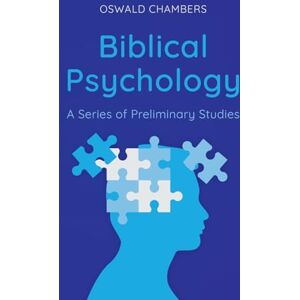 Chambers, Oswald Biblical Psychology Chambers, Oswald Biblical Psychology