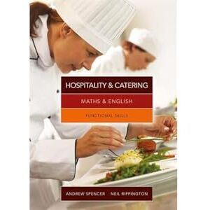 Spencer, Andrew Maths & English for Hospitality and Catering: Functional Skills Spencer, Andrew Maths & English for Hospitality and Catering: Functional Skills