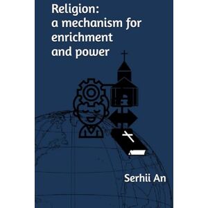 An, Serhii Religion: a mechanism for enrichment and power (religion, faith) An, Serhii Religion: a mechanism for enrichment and power (religion, faith)