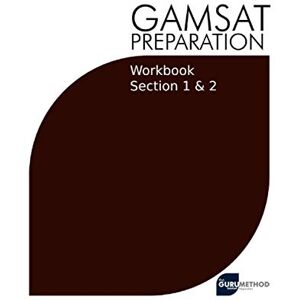 Tan, Michael GAMSAT Preparation Workbook Sections 1 & 2: GAMSAT Style Questions And Step-By-Step Solutions for Section 1 & 2: 8 (GAMSAT preparation The Guru Method) Tan, Michael GAMSAT Preparation Workbook Sections 1 & 2: GAMSAT Style Questions And Step-By-Step Solutions for Section 1 & 2: 8 (GAMSAT preparation The Guru Method)