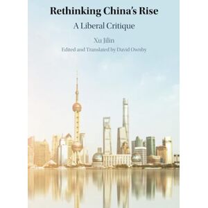 Xu, Jilin Rethinking China's Rise: A Liberal Critique (The Cambridge China Library) Xu, Jilin Rethinking China's Rise: A Liberal Critique (The Cambridge China Library)