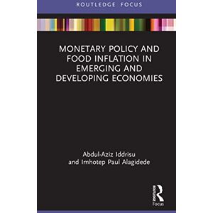 Routledge Monetary Policy and Food Inflation in Emerging and Developing Economies ( Focus on Environment and Sustainability) Routledge Monetary Policy and Food Inflation in Emerging and Developing Economies ( Focus on Environment and Sustainability)