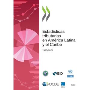 Oecd Estadísticas tributarias en América Latina y el Caribe 2023 Oecd Estadísticas tributarias en América Latina y el Caribe 2023