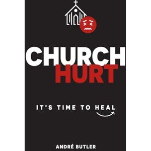 Butler, André Church Hurt: It's Time to Heal Butler, André Church Hurt: It's Time to Heal