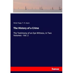 Hugo Boss The History of a Crime: The Testimony of an Eye-Witness, in Two Volumes Vol. 2 Hugo Boss The History of a Crime: The Testimony of an Eye-Witness, in Two Volumes Vol. 2