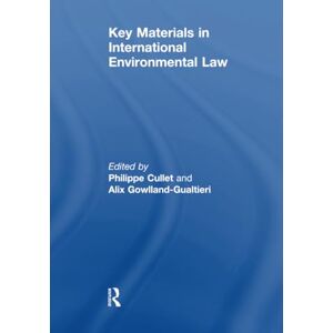 Gowlland-Gualtieri, Alix Key Materials in International Environmental Law Gowlland-Gualtieri, Alix Key Materials in International Environmental Law