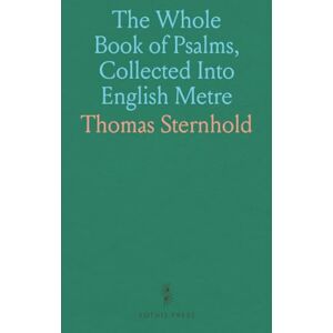 Thomas, Sternhold The Whole Book of Psalms, Collected Into English Metre Thomas, Sternhold The Whole Book of Psalms, Collected Into English Metre