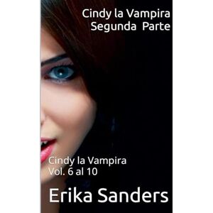 Sanders, Erika Cindy la Vampira. Segunda Parte Sanders, Erika Cindy la Vampira. Segunda Parte