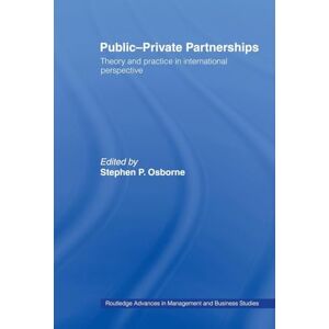 Osborne, Stephen Public-Private Partnerships: Theory and Practice in International Perspective (Routledge Advances in Management and Business Studies) Osborne, Stephen Public-Private Partnerships: Theory and Practice in International Perspective (Routledge Advances in Management and Business Studies)