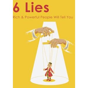 Books, qp 6 Lies Rich & Powerful People Will Tell You: Insightful self—help book aimed at guiding others on their journey of self—development and mental growth. Books, qp 6 Lies Rich & Powerful People Will Tell You: Insightful self—help book aimed at guiding others on their journey of self—development and mental growth.