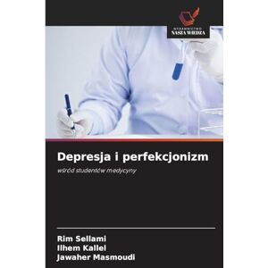 Sellami, Rim Depresja i perfekcjonizm: w¿ród studentów medycyny Sellami, Rim Depresja i perfekcjonizm: w¿ród studentów medycyny
