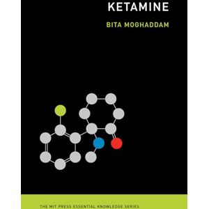 Bita Moghaddam Ketamine (MIT Press Essential Knowledge) Bita Moghaddam Ketamine (MIT Press Essential Knowledge)