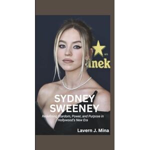 J. Mina, Lavern SYDNEY SWEENEY: Redefining Stardom, Power, and Purpose in Hollywood’s New Era J. Mina, Lavern SYDNEY SWEENEY: Redefining Stardom, Power, and Purpose in Hollywood’s New Era