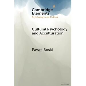 Boski, Pawel Cultural Psychology and Acculturation (Elements in Psychology and Culture) Boski, Pawel Cultural Psychology and Acculturation (Elements in Psychology and Culture)