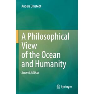 Omstedt, Anders A Philosophical View of the Ocean and Humanity: Second Edition Omstedt, Anders A Philosophical View of the Ocean and Humanity: Second Edition