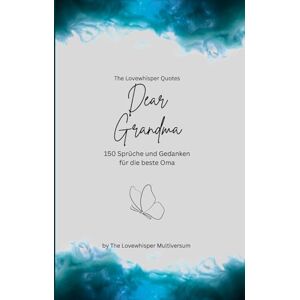 Multiversum, The Lovewhisper Dear Grandma, Für die beste Oma der Welt: 150 Sprüche und Gedanken für die beste Oma, Geschenkbuch, turquoise (Quotes for Someone Special deutsch) Multiversum, The Lovewhisper Dear Grandma, Für die beste Oma der Welt: 150 Sprüche und Gedanken für die beste Oma, Geschenkbuch, turquoise (Quotes for Someone Special deutsch)