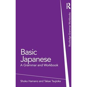 Hamano, Shoko Basic Japanese: A Grammar and Workbook (Routledge Grammar Workbooks) Hamano, Shoko Basic Japanese: A Grammar and Workbook (Routledge Grammar Workbooks)