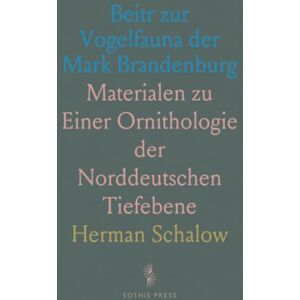 Herman, Schalow Beitr zur Vogelfauna der Mark Brandenburg: Materialen zu Einer Ornithologie der Norddeutschen Tiefebene Herman, Schalow Beitr zur Vogelfauna der Mark Brandenburg: Materialen zu Einer Ornithologie der Norddeutschen Tiefebene