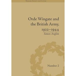 Anglim, Simon Orde Wingate and the British Army, 1922-1944 (Warfare, Society and Culture) Anglim, Simon Orde Wingate and the British Army, 1922-1944 (Warfare, Society and Culture)