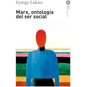 Gyorgy, Lukacs Marx, Ontologia del ser social/ Marx, Ontology Of The Social Being Gyorgy, Lukacs Marx, Ontologia del ser social/ Marx, Ontology Of The Social Being