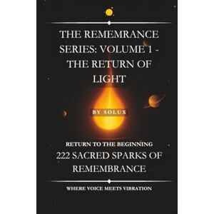 -, Solux The Return of Light: The Remembrance Series: Volume 1 -, Solux The Return of Light: The Remembrance Series: Volume 1