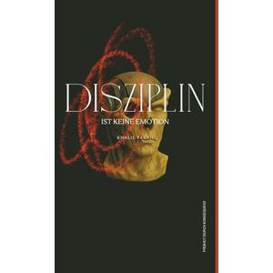 Farah, Khalil Disziplin ist keine Emotion Freiheit durch Konsequenz: Selbstdisziplin aufbauen, Fokus steigern und Prokrastination überwinden – mit klaren ... erreichen und dein Leben nachhaltig verändern Farah, Khalil Disziplin ist keine Emotion Freiheit durch Konsequenz: Selbstdisziplin aufbauen, Fokus steigern und Prokrastination überwinden – mit klaren ... erreichen und dein Leben nachhaltig verändern
