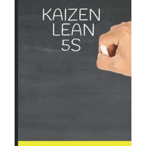 Schmidt, Kevin Kaizen 5S Lean: A Comprehensive Guide to Improving Workplace Performance Schmidt, Kevin Kaizen 5S Lean: A Comprehensive Guide to Improving Workplace Performance