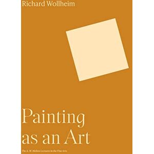 Wollheim, Richard Painting as an Art (The A. W. Mellon Lectures in the Fine Arts) Wollheim, Richard Painting as an Art (The A. W. Mellon Lectures in the Fine Arts)