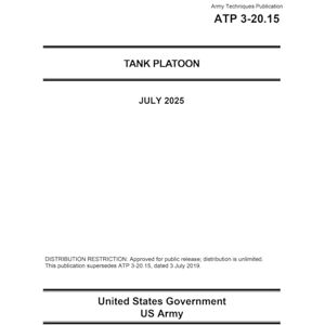United Army Techniques Publication ATP 3-20.15 Tank Platoon July 2025 United Army Techniques Publication ATP 3-20.15 Tank Platoon July 2025
