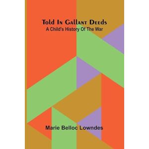 Belloc Lowndes, Marie Atta Troll (Edition1): A child's history of the war Belloc Lowndes, Marie Atta Troll (Edition1): A child's history of the war