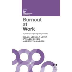Burnout at Work: A psychological perspective (Current Issues in Work and Organizational Psychology) Burnout at Work: A psychological perspective (Current Issues in Work and Organizational Psychology)
