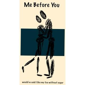 Fernando, Thrishakya Me before you: would've said i like my tea without sugar Fernando, Thrishakya Me before you: would've said i like my tea without sugar