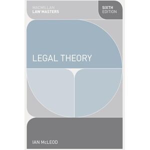 McLeod, Ian Legal Theory: 3 (Macmillan Law Masters) McLeod, Ian Legal Theory: 3 (Macmillan Law Masters)