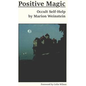 Weinstein, Marion Positive Magic: Occult Self-Help Weinstein, Marion Positive Magic: Occult Self-Help