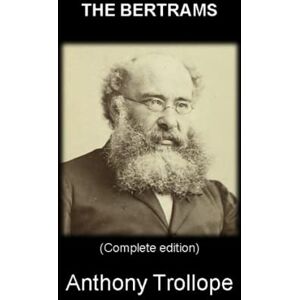 Trollope, Anthony THE BERTRAMS: (Complete edition) Vol.I – Vol.II – Vol.III Trollope, Anthony THE BERTRAMS: (Complete edition) Vol.I – Vol.II – Vol.III