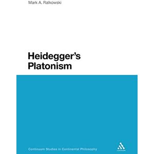 Ralkowski, Mark A. Heidegger's Platonism: 81 (Continuum Studies in Continental Philosophy) Ralkowski, Mark A. Heidegger's Platonism: 81 (Continuum Studies in Continental Philosophy)