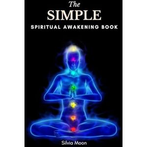 Moon, Silvia The Simple Twin Flame Spiritual Awakening Guide: A Beginner's Guide To Spirituality Moon, Silvia The Simple Twin Flame Spiritual Awakening Guide: A Beginner's Guide To Spirituality