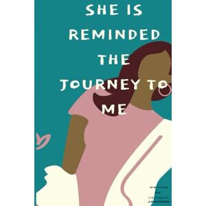 Jackson She Is Reminded: The Journey to Me Jackson She Is Reminded: The Journey to Me