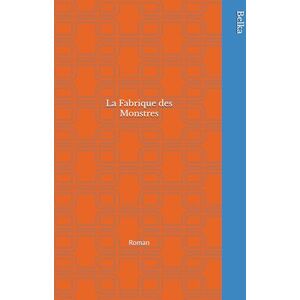 Belka La Fabrique des Monstres: Roman Belka La Fabrique des Monstres: Roman
