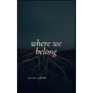 Selmic, Asima Do we belong Here or somewhere else Selmic, Asima Do we belong Here or somewhere else