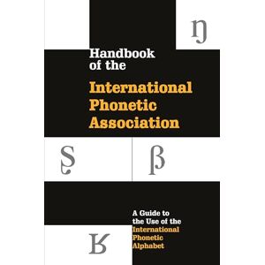 Association, International Phonetic Handbook of the International Phonetic Association: A Guide To The Use Of The International Phonetic Alphabet Association, International Phonetic Handbook of the International Phonetic Association: A Guide To The Use Of The International Phonetic Alphabet