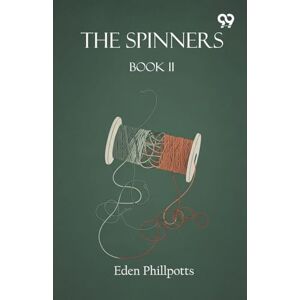 Phillpotts, Eden The Spinners Book II Phillpotts, Eden The Spinners Book II