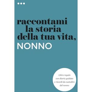 About Me, Questions Raccontami la storia della tua vita, nonno: Libro regalo con diario guidato e ricordi da custodire del nonno (Libri della serie Raccontami la storia della tua vita) About Me, Questions Raccontami la storia della tua vita, nonno: Libro regalo con diario guidato e ricordi da custodire del nonno (Libri della serie Raccontami la storia della tua vita)