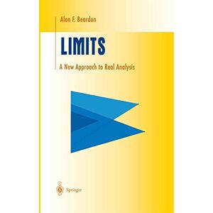 Beardon, Alan F. Limits: A New Approach to Real Analysis (Undergraduate Texts in Mathematics) Beardon, Alan F. Limits: A New Approach to Real Analysis (Undergraduate Texts in Mathematics)