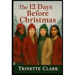 Clark, Trinette The 12 Days Before Christmas Clark, Trinette The 12 Days Before Christmas