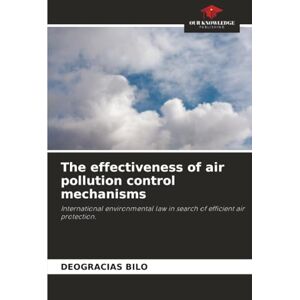 Bilo, Deogracias The effectiveness of air pollution control mechanisms: International environmental law in search of efficient air protection. Bilo, Deogracias The effectiveness of air pollution control mechanisms: International environmental law in search of efficient air protection.