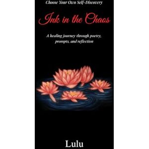 Smyles, Lulu Choose Your Own Self-Discovery: Ink in the Chaos Smyles, Lulu Choose Your Own Self-Discovery: Ink in the Chaos