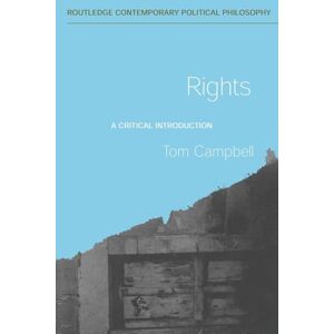 Campbell, Tom Rights: A Critical Introduction (Routledge Contemporary Political Philosophy) Campbell, Tom Rights: A Critical Introduction (Routledge Contemporary Political Philosophy)