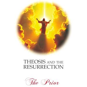 Prior, The THEOSIS AND THE RESURRECTION: Black and White Edition Prior, The THEOSIS AND THE RESURRECTION: Black and White Edition
